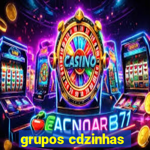 grupos cdzinhas